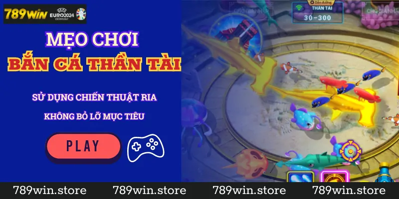 Mẹo chơi bắn cá thần tài tại 789Win