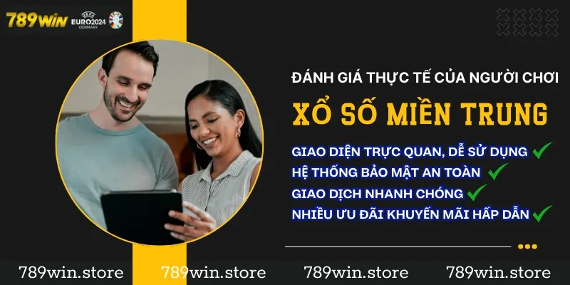 Những nhận xét thực tế của người chơi xổ số miền Trung tại 789Win