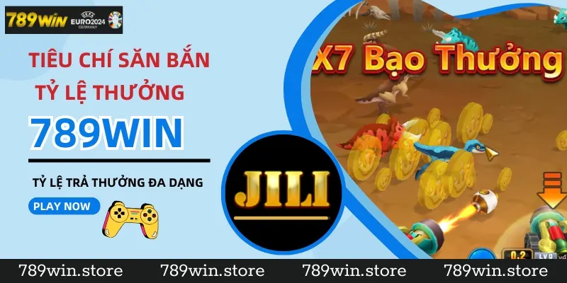 Tiêu chí săn bắn và tỷ lệ thưởng tại 789Win