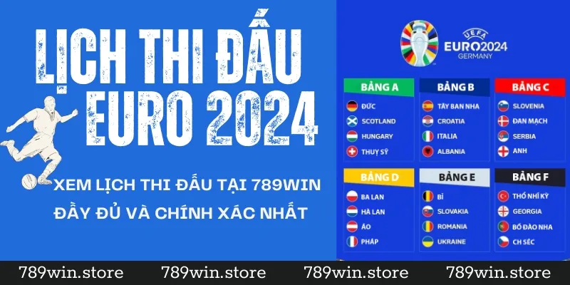 Xem Lịch Thi Đấu Euro 2024 Với 789win - Đầy Đủ Và Chính Xác